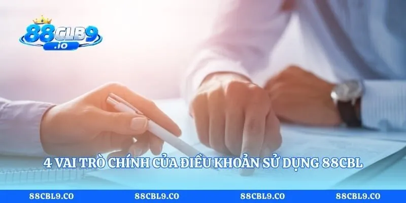 4 vai trò chính của điều khoản sử dụng 88CLB
