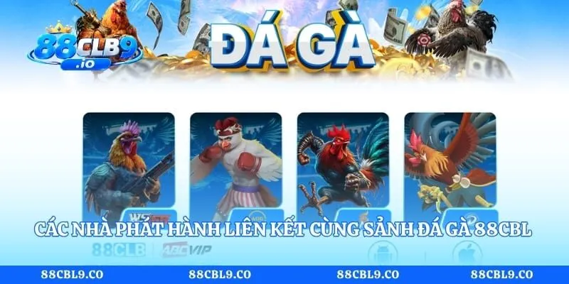 Các nhà phát hành liên kết cùng sảnh đá gà 88CLB hiện hành