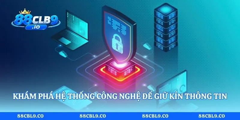 Chính sách bảo mật 88CLB 2 Khám phá hệ thống công nghệ để giữ kín thông tin bet thủ