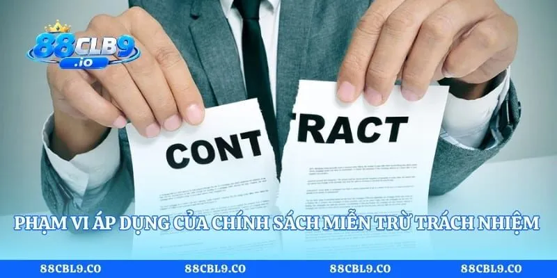 Phạm vi áp dụng của chính sách miễn trừ trách nhiệm 88CLB
