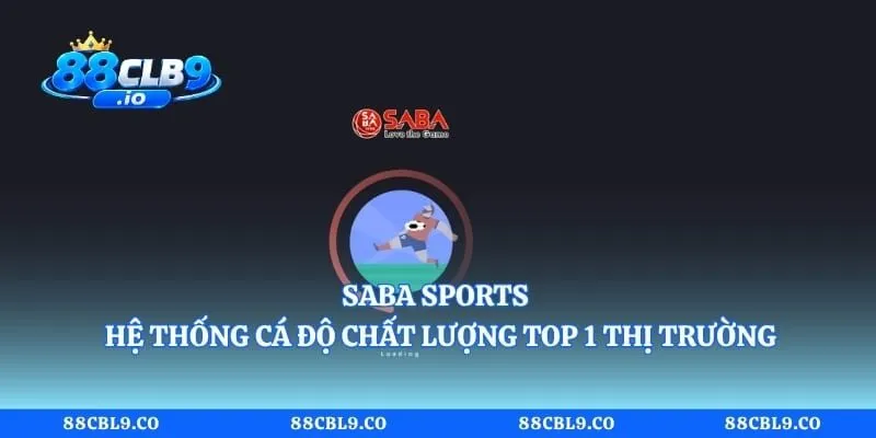 Saba Sports - Hệ Thống Cá Độ Chất Lượng Top 1 Thị Trường