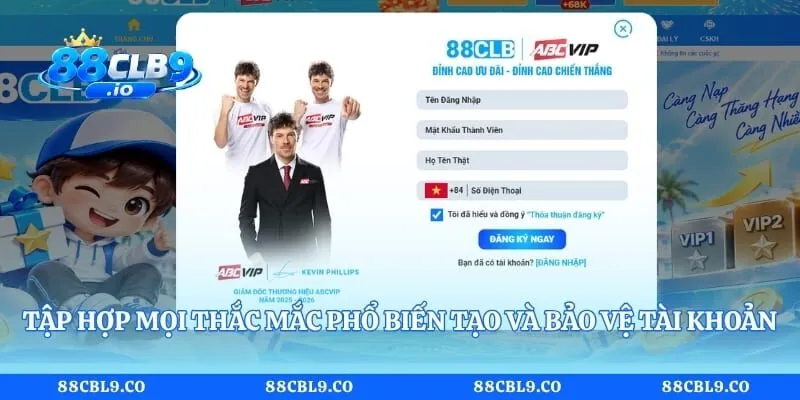 Tập hợp mọi thắc mắc phổ biến khi tạo và bảo vệ tài khoản