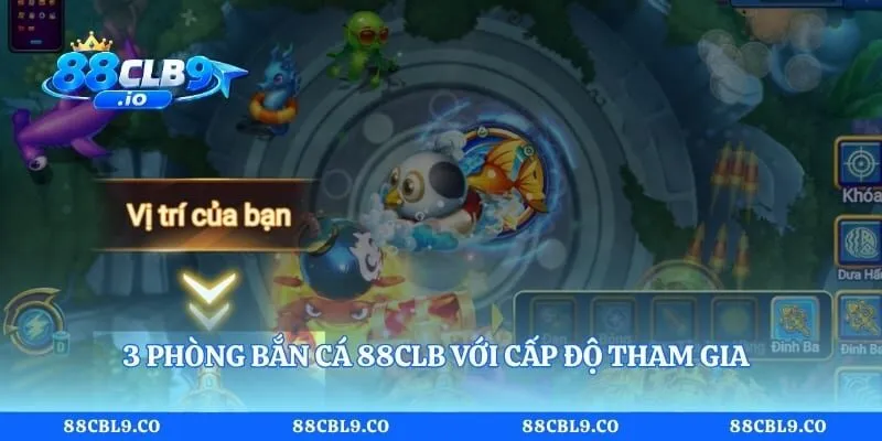 3 phòng bắn cá 88CLB với cấp độ tham gia và đặc điểm riêng biệt
