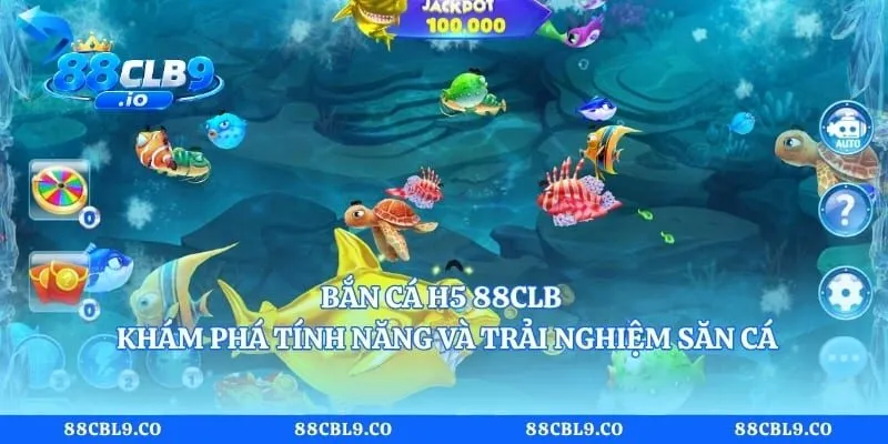Bắn Cá H5 88CLB – Khám Phá Tính Năng Và Trải Nghiệm Săn Cá