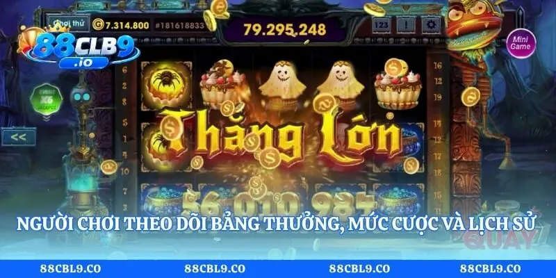 Người chơi theo dõi bảng thưởng, mức cược và lịch sử quay hũ 79
