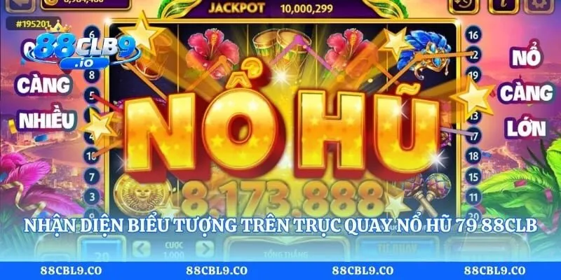 Nhận diện biểu tượng trên trục quay nổ hũ 79 88CLB