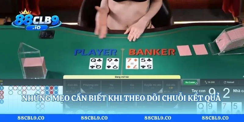 Những mẹo cần biết khi theo dõi chuỗi kết quả các ván bài