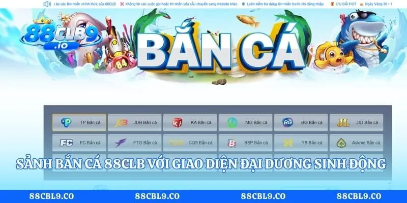 Sảnh bắn cá 88CLB với giao diện đại dương sinh động và nhiều chế độ chơi