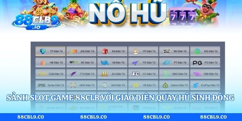 Sảnh Slot Game 88CLB với giao diện quay hũ sinh động 